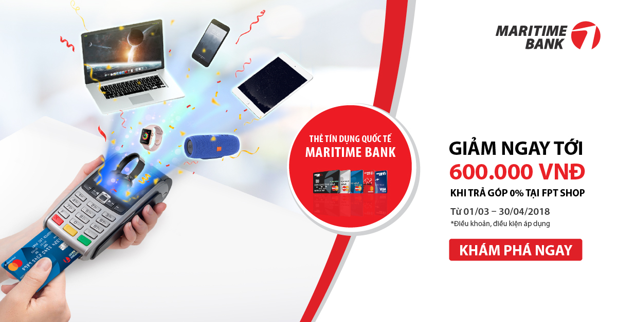 Chủ thẻ tín dụng Quốc tế Maritime Bank Mastercard được giảm ngay 4 kèm lãi suất 0 khi mua hàng trả góp tại FPT Shop