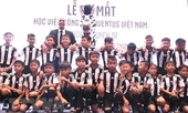 Juventus mở học viện đào tạo bóng đá chất lượng cao tại Việt Nam