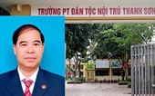 Vụ xâm hại học sinh ở Phú Thọ Đưa hiệu trưởng ra khỏi ngành khi đủ căn cứ
