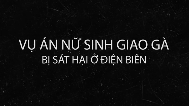 Diễn biến chính vụ nữ sinh giao gà bị sát hại ở Điện Biên
