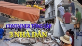 Container tông sập 3 nhà dân, tài xế kẹt trong cabin kêu cứu