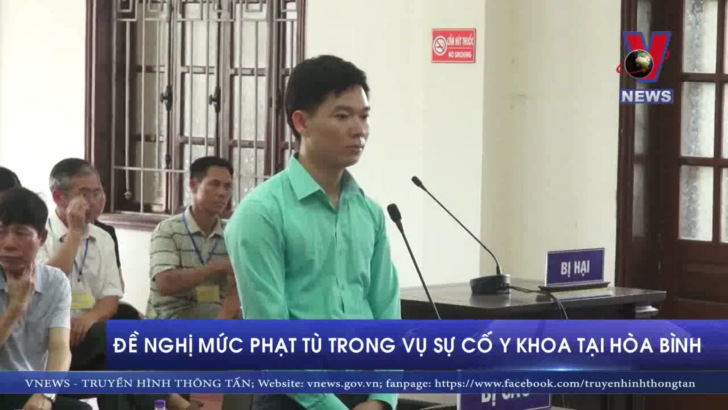 Đề nghị mức phạt tù trong vụ sự cố y khoa tại Hòa Bình