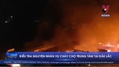 Cháy chợ trung tâm tại Đắk Lắk, thiêu rụi 45 ki ốt