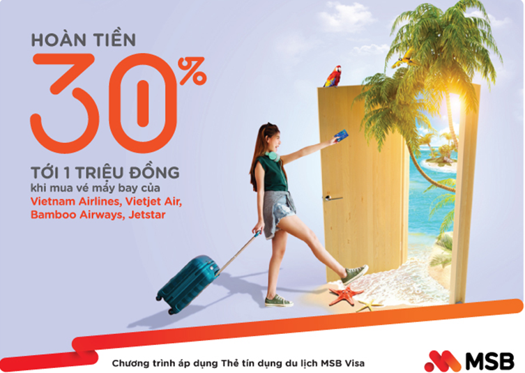 Tiết kiệm đến 30 trên giá đã giảm khi đặt vé máy bay 4 hãng lớn cùng Thẻ tín dụng du lịch MSB Visa