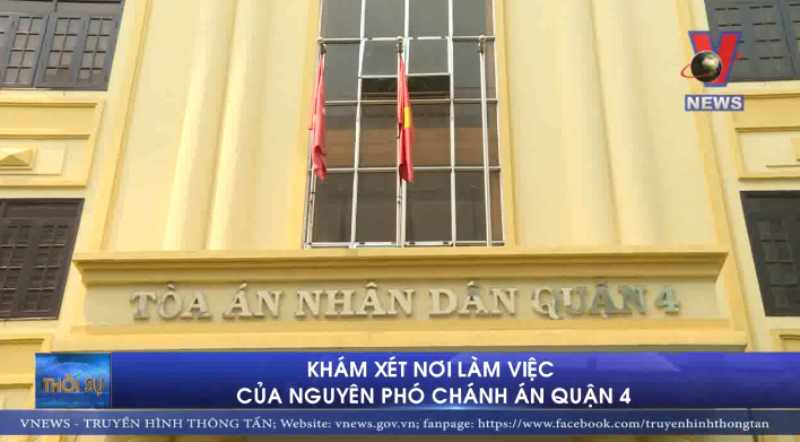 Khám xét nơi làm việc của nguyên Phó Chánh án Quận 4, TP HCM