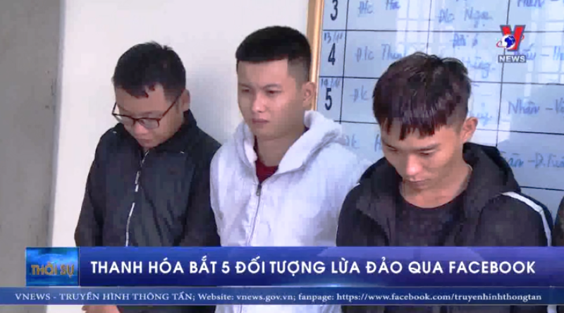 Thanh Hóa bắt 5 đối tượng lừa đảo qua Facebook
