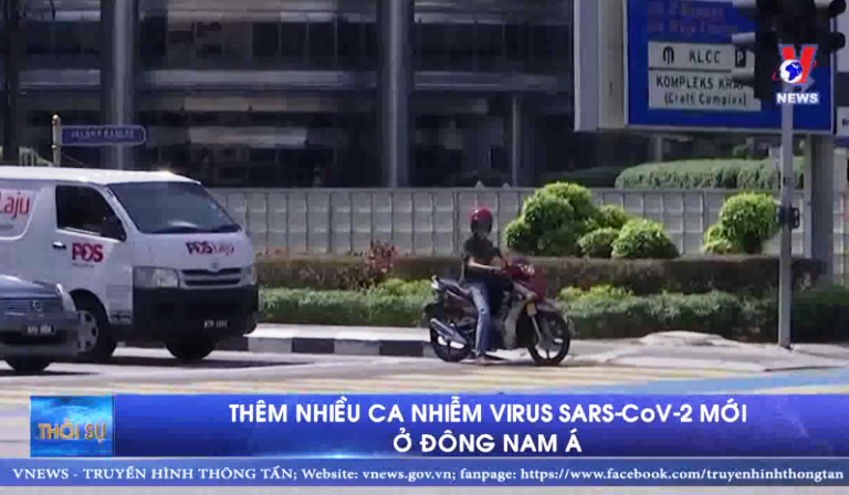 Thêm nhiều ca nhiễm virus SARS-CoV-2 mới ở Đông Nam Á