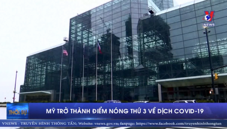 Mỹ trở thành điểm nóng thứ 3 về dịch COVID-19