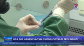Nga thử nghiệm vắcxin chống COVID-19 trên người