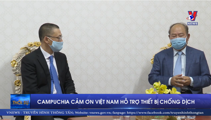 Campuchia cảm ơn Việt Nam hỗ trợ thiết bị chống dịch