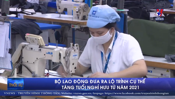 Bộ Lao động đưa ra lộ trình cụ thể tăng tuổi nghỉ hưu từ năm 2021