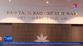 Khai trương Bảo tàng Báo chí Việt Nam