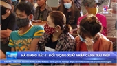 Hà Giang bắt 41 đối tượng xuất nhập cảnh trái phép
