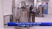 WHO kêu gọi chấm dứt tình trạng chủ nghĩa dân tộc vaccine