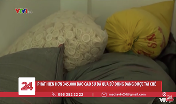 Kinh hoàng cơ sở tái chế hàng trăm ngàn bao cao su đã qua sử dụng