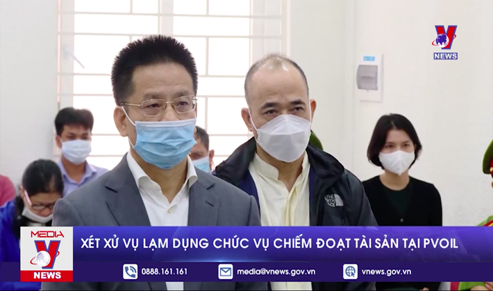 Xét xử vụ lạm dụng chức vụ chiếm đoạt tài sản tại PVOil