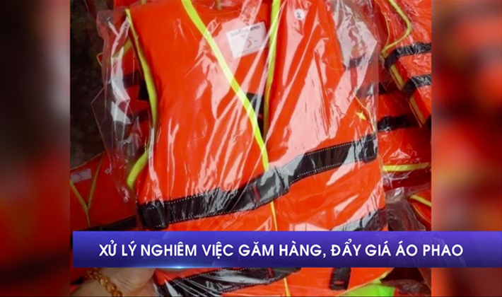 Xử lý nghiêm việc găm hàng, đẩy giá áo phao