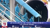 Lập đoàn kiểm tra việc phòng, chống Covid-19 của Vietnam Airlines