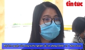 Tình nguyện viên tin tưởng vắc xin COVID-19 ‘made in Việt Nam’