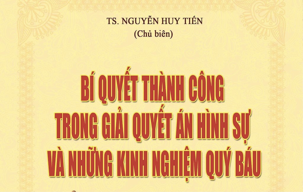 Bí quyết thành công trong giải quyết án hình sự và những kinh nghiệm quý