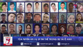 78 năm tù giam cho các bị cáo vụ 39 thi thể người Việt trong xe tải ở Anh
