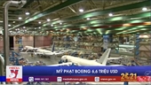 Mỹ phạt Boeing 6,6 triệu USD do vi phạm an toàn bay