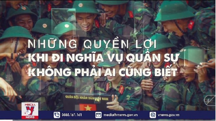 Những quyền lợi khi đi nghĩa vụ quân sự không phải ai cũng biết