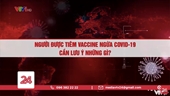 Những lưu ý khi tiêm vaccine ngừa COVID-19