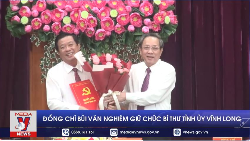 Đồng chí Bùi Văn Nghiêm giữ chức Bí thư Tỉnh ủy Vĩnh Long