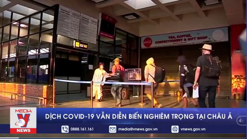 Dịch COVID-19 vẫn diễn biến nghiêm trọng tại châu Á