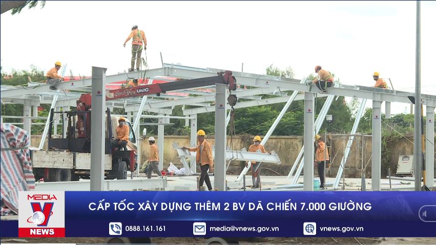 TP HCM cấp tốc xây dựng thêm 2 bệnh viện dã chiến 7 000 giường
