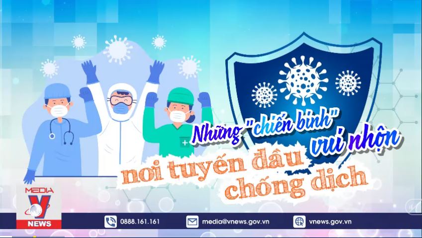 Những chiến binh vui nhộn nơi tuyến đầu chống dịch