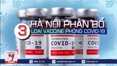 Hà Nội phân bổ 3 loại vắc xin phòng COVID-19