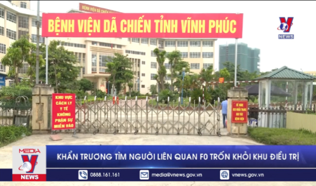Khẩn trương tìm người liên quan F0 trốn khỏi khu điều trị tại Vĩnh Yên Vĩnh Phúc