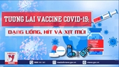 Tương lai vắc xin COVID-19 Dạng uống, hít và xịt mũi