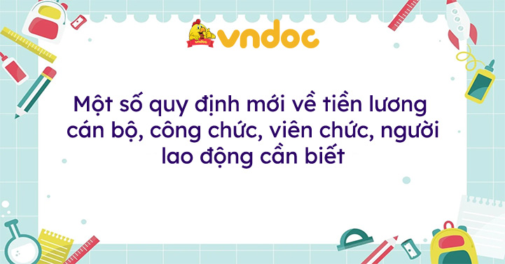Quy định mới về tiền lương đối với cán bộ, công chức, viên chức, người lao động