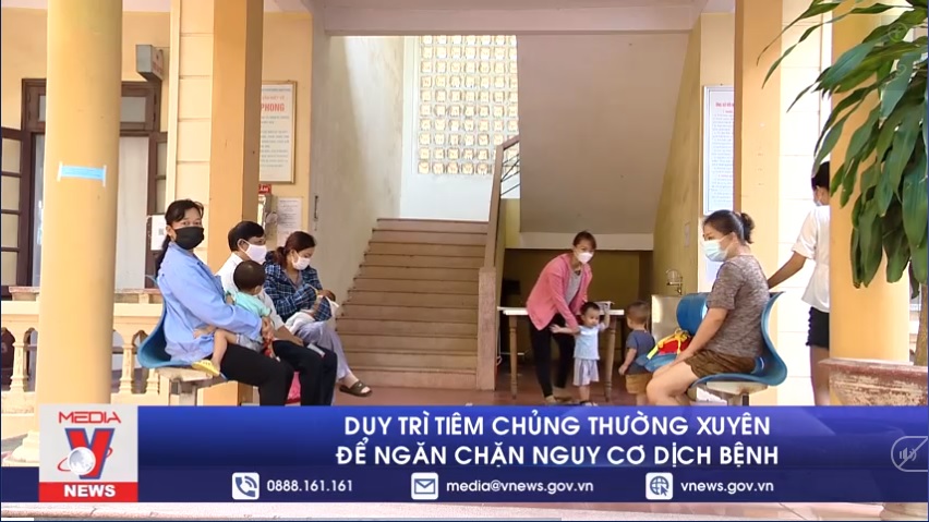 Duy trì tiêm chủng thường xuyên để ngăn chặn nguy cơ dịch bệnh