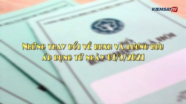 Những thay đổi về BHXH áp dụng từ ngày 01 9 2021