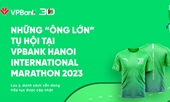 Điểm danh những “ông lớn” tụ hội tại VPBank Hanoi International Marathon 2023