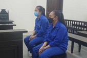 Mua bán, vận chuyển “cái chết trắng”, 2 nữ bị cáo lãnh án tử hình