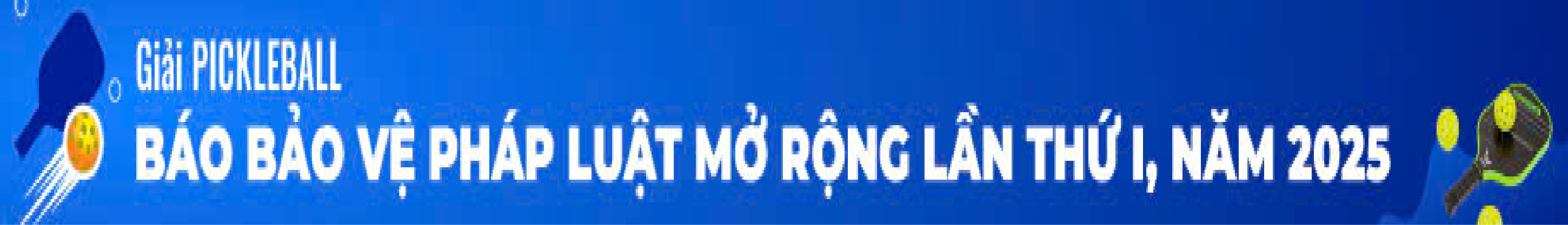 GIẢI PICKLEBALL BÁO BẢO VỆ PHÁP LUẬT MỞ RỘNG LẦN THỨ I, NĂM 2025