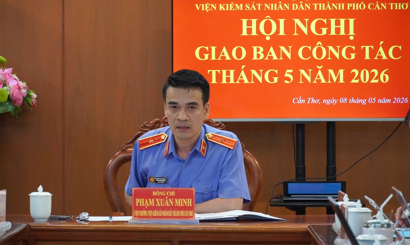 VKSND thành phố Cần Thơ tổ chức Hội nghị giao ban công tác tháng 5 năm 2026