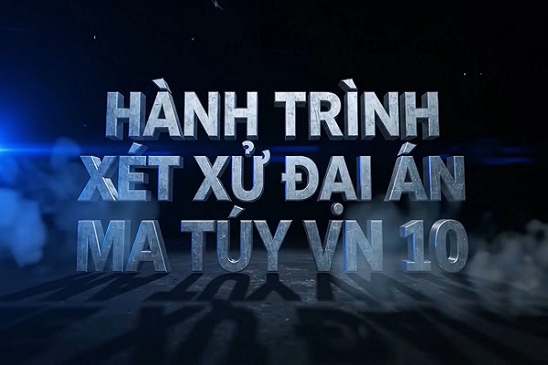 Đón xem Chương trình Hồ sơ công tố - Kiểm sát Hành trình xét xử đại án ma túy VN10