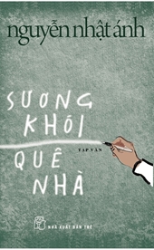 Sương khói quê nhà - đọc tản văn của Nguyễn Nhật Ánh