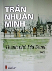 Thu hồi, huỷ tập thơ Thành phố dịu dàng của nhà thơ Trần Nhuận Minh